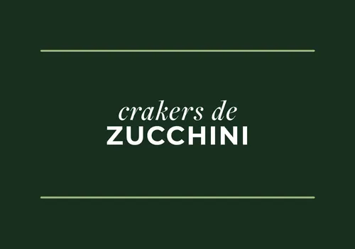 Crackers de Zucchini